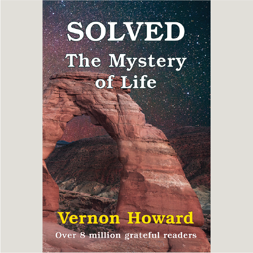 SOLVED — The Mystery of Life — NEW LIFE - Vernon Howard